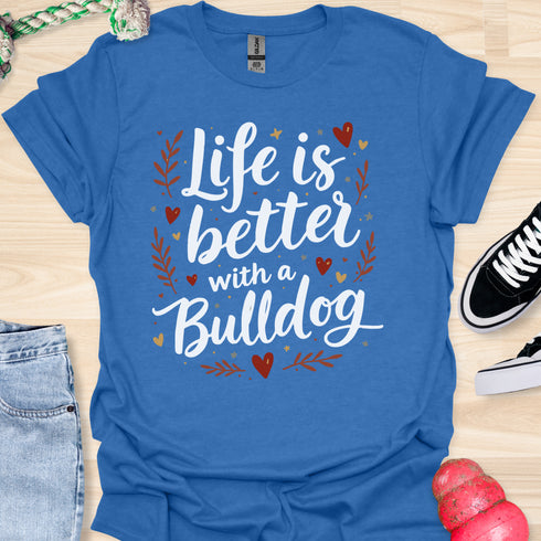 Life is better with a bulldog - V6 - Elegant Caligraphy T-Shirt